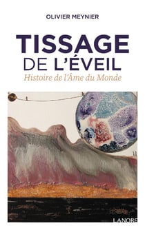 Tissage de l'éveil - histoire de l'âme du monde