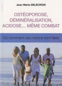 Ostéoporose, déminéralisation, acidose... même combat - ou comment ces notion sont liées