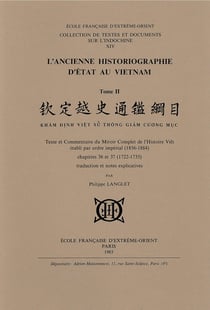 L'ancienne historiographie d'état au Vietnam. T2: Texte et Commentaire du Miroir Complet de l'Hist.