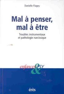 Enfances et psy : mal à penser mal à être - troubles instrumentaux et failles narcissiques