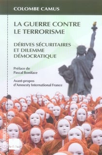 La guerre contre le terrorisme - dérives sécuritaires et dilemme démocratique