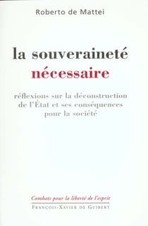 La souverainete necessaire - reflexions sur la deconstruction de l'etat et ses consequences pour la