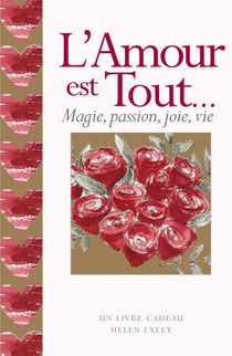 L'amour est tout... - magie, passion, joie, vie