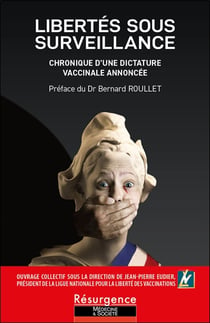Libertés sous surveillance : Chronique d'une dictature vaccinale annoncée