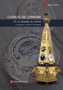 Charles de lorraine et la mesure du temps - l horlogerie, sciences et techniques