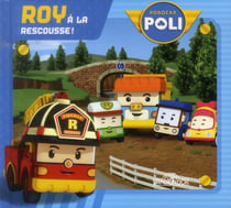 Robocar Poli : Roy à la rescousse !