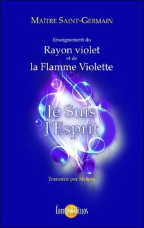 Je suis l'esprit - enseignement du rayon violet et de la flamme violette