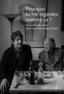 Pourquoi tu me regardes comme ça ? conversation entre paul nizon et frédéric pajak