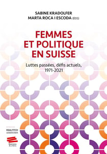 Femmes et politique en Suisse : Luttes passées, défis actuels, 1971-2021