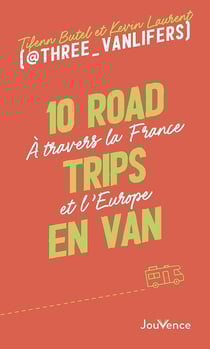 10 road trips en van : à travers la France et l'Europe