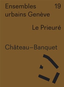 Ensembles urbains Genève 19 Chateau Banquet. Le Prieuré