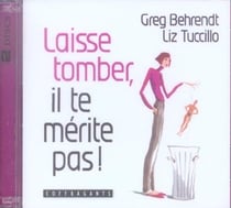 Laisse tomber, il te mérite pas