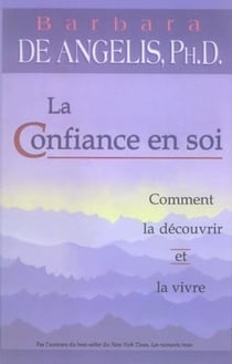 La confiance en soi - comment la découvrir et comment la vivre