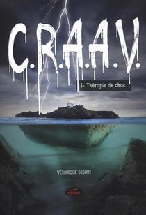 C.R.A.A.V. Tome 1 : Thérapie de choc