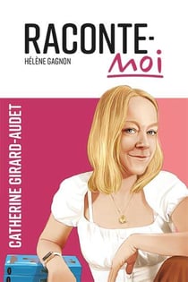 Raconte-moi : Catherine Girard-Audet