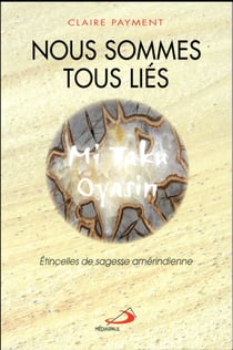 Nous sommes tous liés - étincelles de sagesse amérindienne