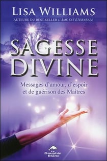 La sagesse divine - messages d'amour, d'espoir et de guérison des maîtres