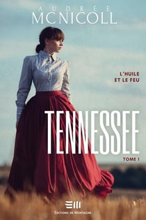 Tennessee Tome 1 : L'huile et le feu