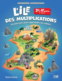 L'île des multiplications : 3e et 4e années - 2e cycle