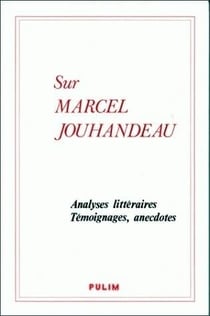Sur Marcel Jouhandeau : analyses littéraires, témoignages, anecdotes