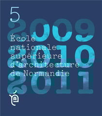 Les cahiers de l'ecole nationale superieure d'architecture de normandie - 5