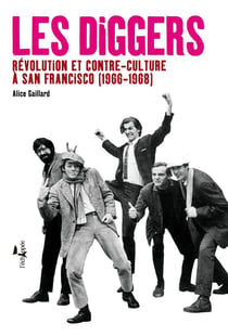 Les Diggers - révolution et contre-culture à San Francisco (1966-1968)