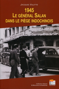 1945, le général Salan dans le piège indochinois
