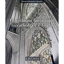 Le gothique fantastique a la cathedrale de tours au xve siecle - les oeuvres sculptees imagees de la