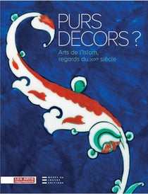 Purs décors ? - arts de l'Islam, regards du XIX siècle