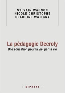 La pédagogie Decroly, une éducation pour la vie par la vie