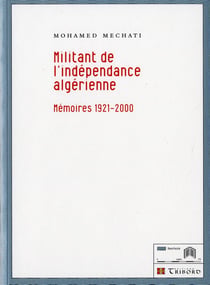 Militant de l'indépendance algérienne - mémoires 1921-2000