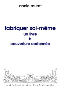 Fabriquer soi-meme un livre a couverture cartonnee