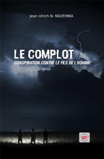 Le complot - conspiration contre le fils de l'homme