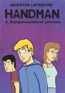 Handman Tome 5 : dangereusement proches