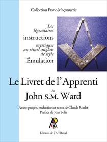 Le Livret de l'Apprenti de John S.M. Ward : Avant-propos, traduction et notes de Claude Roulet - Préface de Jean Solis