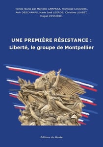 UNE PREMIERE RESISTANCE : Liberté, le groupe de Montpellier