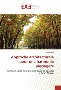 Approche architecturale pour une harmonie paysagère - réflexion sur le futur parc de loisirs de Zenadia à Sétif, Algérie