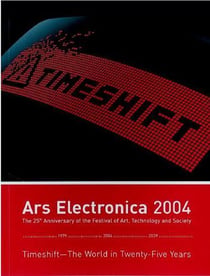 Ars electronica 2004 - timeshift - the world in twenty-five years /anglais/allemand