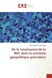 De la renaissance de la RDC dans le contexte géopolitique post-blocs