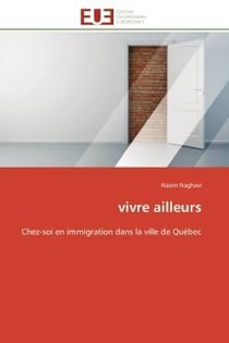 Vivre ailleurs - chez-soi en immigration dans la ville de quebec