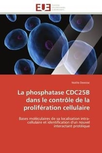 La phosphatase cdc25b dans le controle de la proliferation cellulaire - bases moleculaires de sa loc