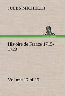 Histoire de france 1715-1723 volume 17 (of 19)