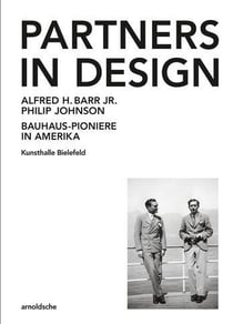 Partners in design alfred h. barr jr. und philip johnson. bauhaus-pioniere in amerika /allemand