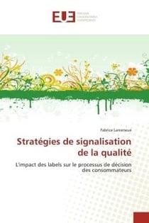 Stratégies de signalisation de la qualité : l'impact des labels sur le processus de décision des consommateurs