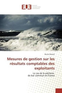 Mesures de gestion sur les résultats comptables des exploitants - le cas de la pêcherie de bar commun en France