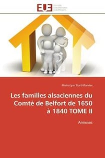 Les familles alsaciennes du comte de belfort de 1650 a 1840 tome ii - annexes