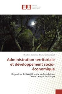 Administration territoriale et developpement socio-economique : Regard sur le Kasaï Oriental en Republique democratique du Congo