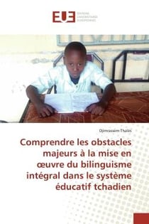 Comprendre les obstacles majeurs à la mise en oeuvre bilinguisme intégral dans le système éducatif