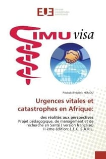 Urgences vitales et catastrophes en Afrique: : des rEalitEs aux perspectives Projet pEdagogique, de management et de recherche en SantE