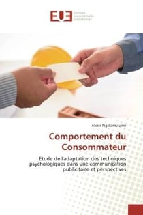 Comportement du Consommateur : Etude de l'adaptation des techniques psychologiques dans une communication publicitaire